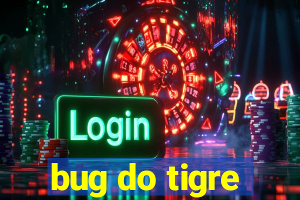 bug do tigre